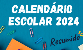 Confira o Calendário Escolar 2024- Resumido!