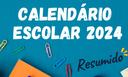 Confira o Calendário Escolar 2024- Resumido!