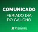 COMUNICADO - FERIADO DIA DO GAÚCHO