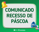 COMUNICADO | RECESSO DE PÁSCOA