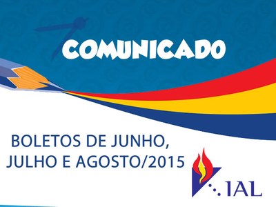 COMUNICADO BOLETOS DE JUNHO, JULHO E AGOSTO/2015