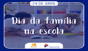 24 DE ABRIL - DIA DA FAMÍLIA NA ESCOLA