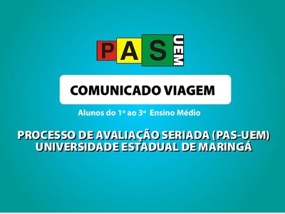 COMUNICADO VIAGEM  PROCESSO DE AVALIAÇÃO SERIADA (PAS-UEM)