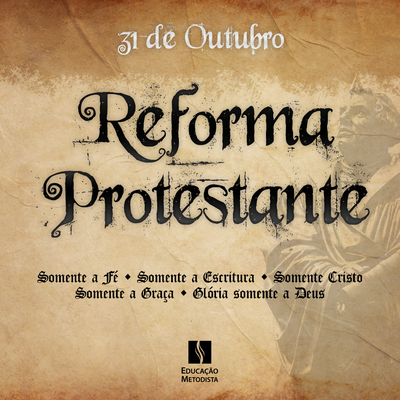 31 de outubro: dia da Reforma Protestante do século XVI