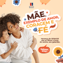 Mãe, exemplo de Amor, Coragem e Fé